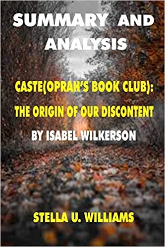 okumak SUMMARY AND ANALYSIS: Caste(Oprah&#39;s Book Club):The Origin Of Our Discontents by Isabel Wilkerson