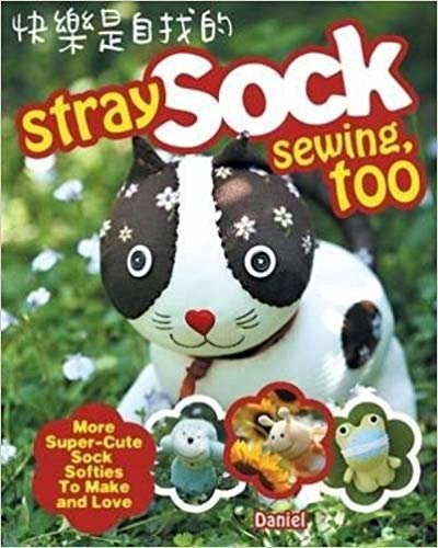 okumak Stray Sock Sewing, Too : More Super-Cute Sock Softies to Make and Love