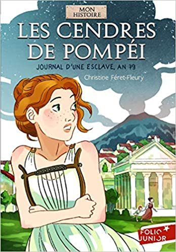 okumak Les cendres de Pompéi: Journal d&#39;une esclave, an 79 (Folio Junior Mon Histoire)