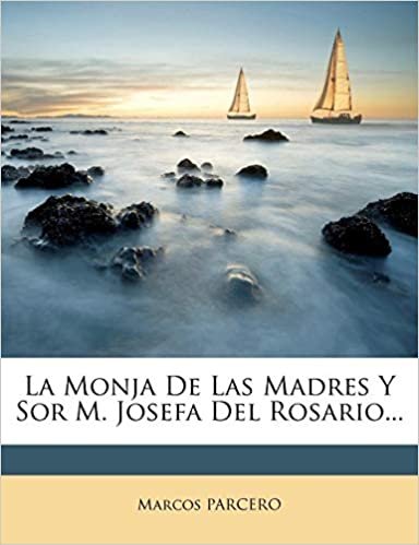 okumak La Monja De Las Madres Y Sor M. Josefa Del Rosario...