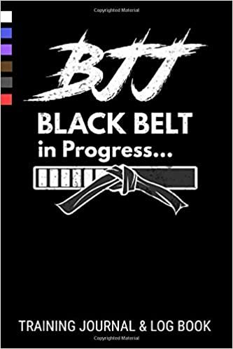 BJJ Black Belt in Progress Training Journal & Log Book: Brazilian Jiu Jitsu Gi & No Gi Training Log