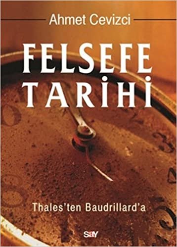 okumak Felsefe Tarihi (Ciltli): Thales&#39;ten Baudrillard&#39;a