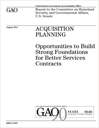 okumak Acquisition planning :opportunities to build strong foundations for better services contracts : report to the Committee on Homeland Security and Governmental Affairs, U.S. Senate.
