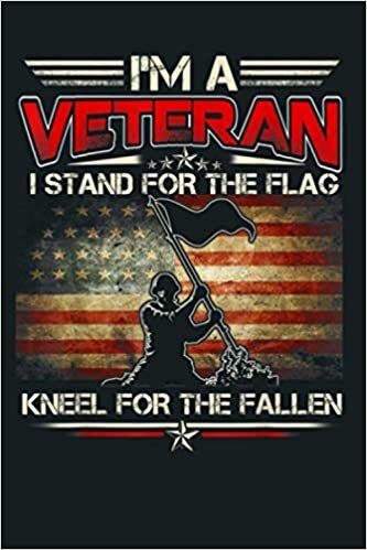 okumak I M A Veteran Stand For The Flag Kneel For The Fallen S: Notebook Planner - 6x9 inch Daily Planner Journal, To Do List Notebook, Daily Organizer, 114 Pages