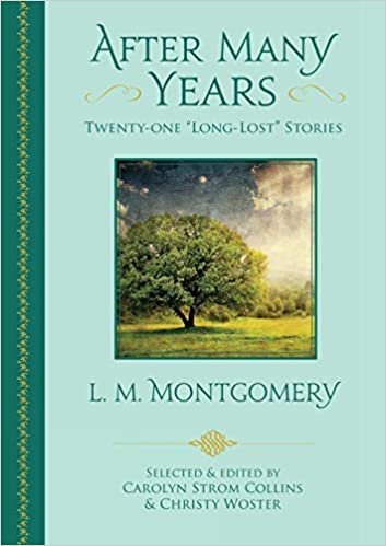 okumak After Many Years : Twenty-One &quot;Long-Lost&quot; Stories by L. M. Montgomery