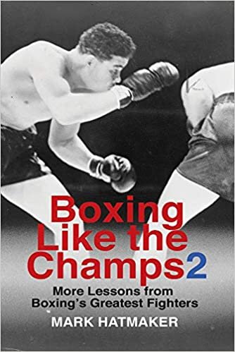 okumak Boxing Like the Champs 2: More Lessons from Boxing&#39;s Greatest Fighters