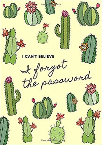 okumak I Can&#39;t Believe, I Forgot The Password: Large Print | A5 Internet Password Book with A-Z Tabs | Medium Book Size | Cute Cactus Design Yellow