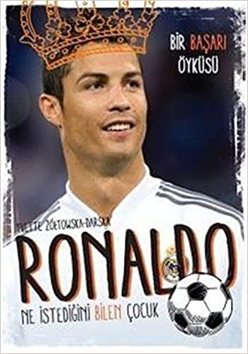 okumak Ronaldo: Bir Başarı Öyküsü Ne İstediğini Bilen Çocuk
