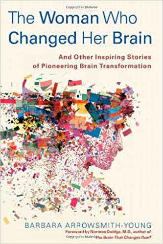 okumak The Woman Who Changed Her Brain: And Other Inspiring Stories of Pioneering Brain Transformation Arrowsmith-Young, Barbara and Doidge M.D., Norman