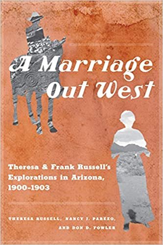 okumak A Marriage Out West: Theresa and Frank Russells Explorations in Arizona, 19001903