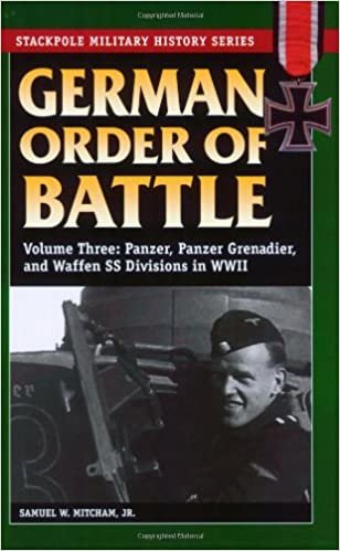 German Order of Battle: Panzer, Panzer Grenadier, and Waffen SS Divisions in WWII v. 3 (Stackpole Military History) (Stackpole Military History Series)