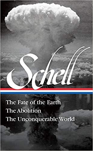 okumak Jonathan Schell: The Fate of the Earth, The Abolition, The Unconquerable World (LOA#329) (Library of America)