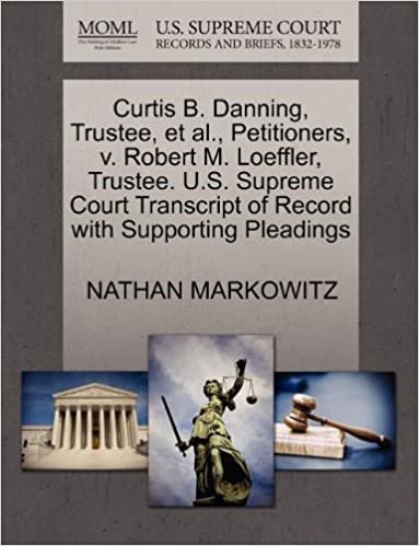 okumak Curtis B. Danning, Trustee, et al., Petitioners, v. Robert M. Loeffler, Trustee. U.S. Supreme Court Transcript of Record with Supporting Pleadings