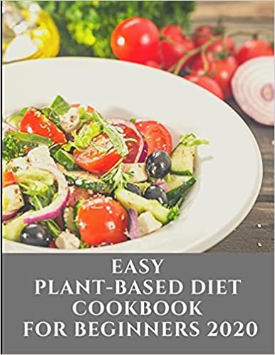 okumak Easy Plant Based Diet Cookbook For Beginners 2020: 100+ fast &amp; affordable recipes/healthy whole plan to Reset and energize your body