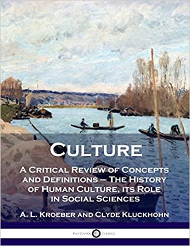 okumak Culture: A Critical Review of Concepts and Definitions - The History of Human Culture, its Role in Social Sciences