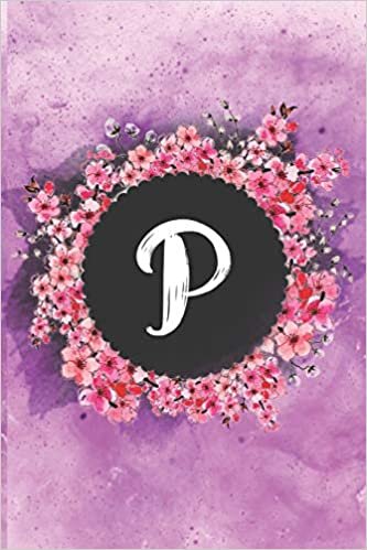 okumak Cherry blossom flowers letter P journal: Personalized Monogram Initial P with pretty colorful watercolor pink floral sakura for women &amp; girls || birthday gift idea