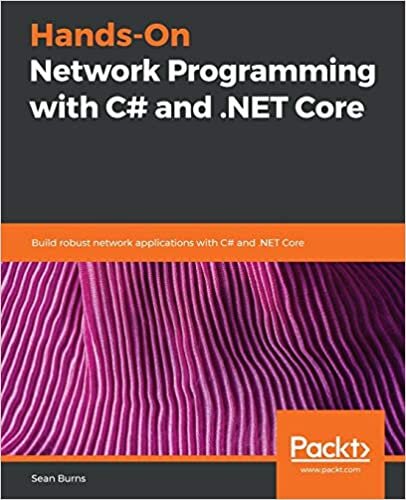 okumak Hands-On Network Programming with C# and .NET Core: Build robust network applications with C#and .NET Core