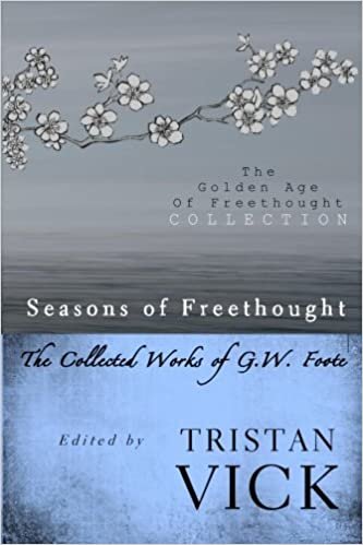 okumak Seasons of Freethought: The Collected Works of G.W. Foote