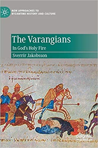 okumak The Varangians: In God’s Holy Fire (New Approaches to Byzantine History and Culture)