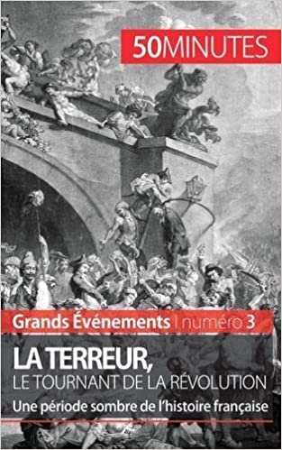 okumak La Terreur, le tournant de la Révolution: Une période sombre de l’histoire française (Grands Événements(3))