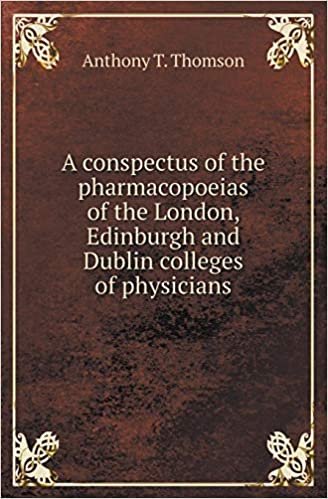 okumak A Conspectus of the Pharmacopoeias of the London, Edinburgh and Dublin Colleges of Physicians