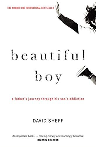 okumak Beautiful Boy: A Father&#39;s Journey Through His Son&#39;s Addiction