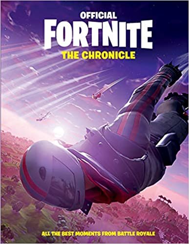 okumak Fortnite (Official): The Chronicle: All the Best Moments from Battle Royale (Official Fortnite Books)
