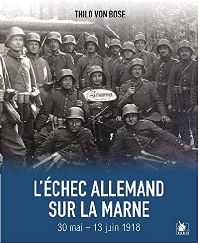 okumak L&#39;Échec Allemand Sur La Marne 30 Mai  - 13 Juin 1918 (Tranchées)