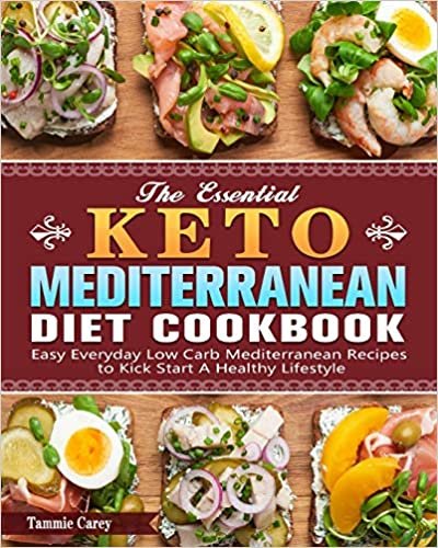 okumak The Essential Keto Mediterranean Diet Cookbook: Easy Everyday Low Carb Mediterranean Recipes to Kick Start A Healthy Lifestyle