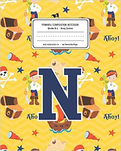 okumak Primary Composition Notebook Grades K-2 Story Journal N: Pirates Pattern Primary Composition Book Letter N Personalized Lined Draw and Write ... Exercise Book for Kids Back to School Prescho