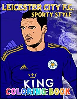 okumak Leicester City F.C Coloring Book: Enjoy Hours Of More Fun Than Ever While Coloring Your Favorite Football Team - Suitable For All