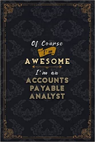 okumak Accounts Payable Analyst Notebook Planner - Of Course I&#39;m Awesome I&#39;m An Accounts Payable Analyst Job Title Working Cover To Do List Journal: Do It ... Gym, A5, Over 100 Pages, Budget, Financial
