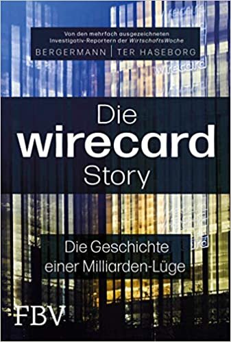 okumak Die Wirecard-Story: Die Geschichte einer Milliarden-Lüge – Von den mehrfach ausgezeichneten Investigativ-Reportern der WirtschaftsWoche