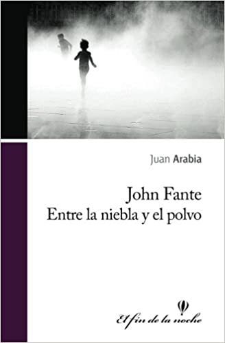 okumak John Fante. Entre la niebla y el polvo