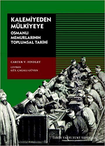 okumak Kalemiyeden Mülkiyeye: Osmanlı Memurlarının Toplumsal Tarihi