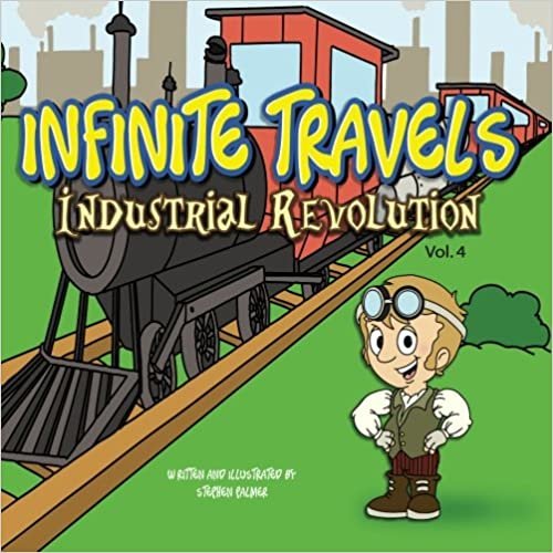 okumak Infinite Travels: The Time Traveling Children&#39;s History Activity Book - Industrial Revolution: Volume 4