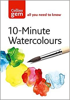 Collins أحجار كريمة 10-minute watercolours: تقنيات & والنصائح للتركيب السريع watercolours