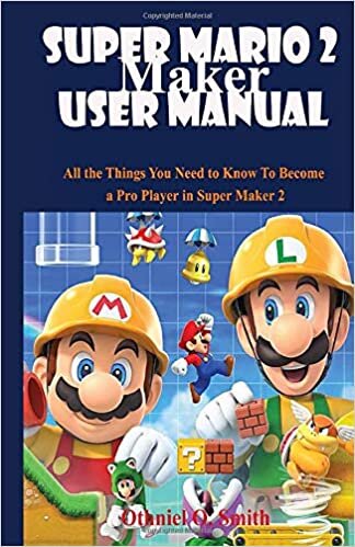 okumak Super Mario Maker 2 User Manual: All the Things You Need to Know To Become a Pro Player in Super Maker 2