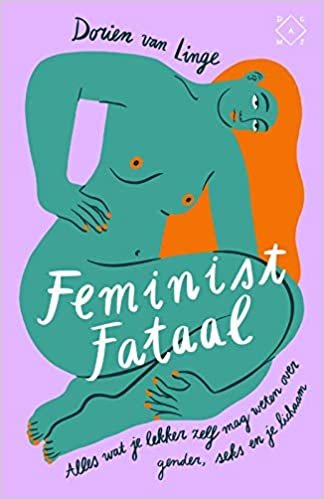 okumak Feminist fataal: alles wat je lekker zelf mag weten over gender, seks en je lichaam