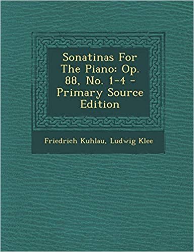 Sonatinas for the Piano: Op. 88, No. 1-4 - Primary Source Edition