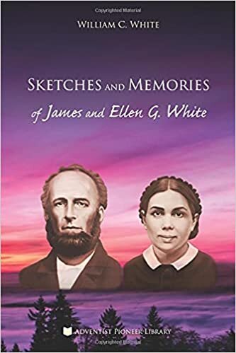 okumak Sketches and Memories of James and Ellen G. White