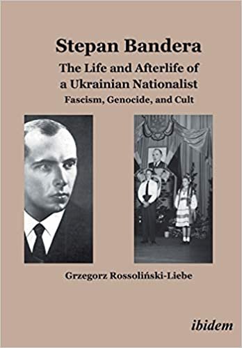 okumak Stepan Bandera -- The Life &amp; Afterlife of a Ukrainian Nationalist : Fascism, Genocide &amp; Cult