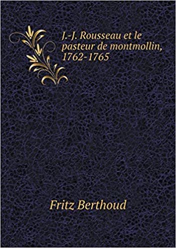 okumak J.-J. Rousseau Et Le Pasteur de Montmollin, 1762-1765