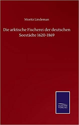 okumak Die arktische Fischerei der deutschen Seestdte 1620-1869