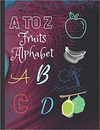okumak A TO ZA Z Fruits Alphabet: high-quality black &amp; white Alphabet coloring book for kids, Fun with Letters &amp; fruits.