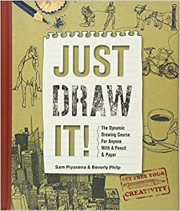 okumak Just Draw It!: The Dynamic Drawing Course for Anyone with a Pencil &amp; Paper