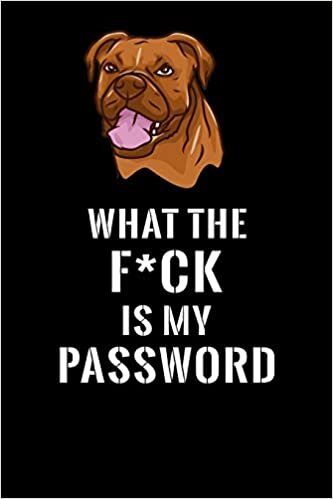 okumak What The F*CK Is My Password, Boxer: Password Book Log &amp; Internet Password Organizer, Alphabetical Password Book, password book Boxer and Notebook, ... 6 x 9 inches (Internet Password Logbook)