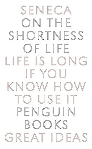okumak On the Shortness of Life: Life Is Long If You Know How to Use It (Penguin Great Ideas)