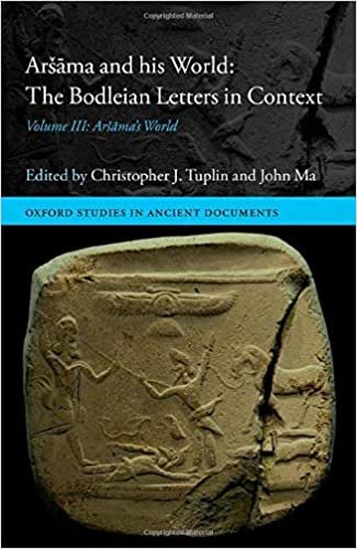 okumak Arama and His World - the Bodleian Letters in Context: Arama&#39;s World: Volume III: Arsāma&#39;s World (Oxford Studies in Ancient Documents)