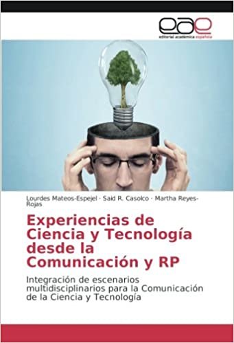 okumak Experiencias de Ciencia y Tecnología desde la Comunicación y RP: Integración de escenarios multidisciplinarios para la Comunicación de la Ciencia y Tecnología